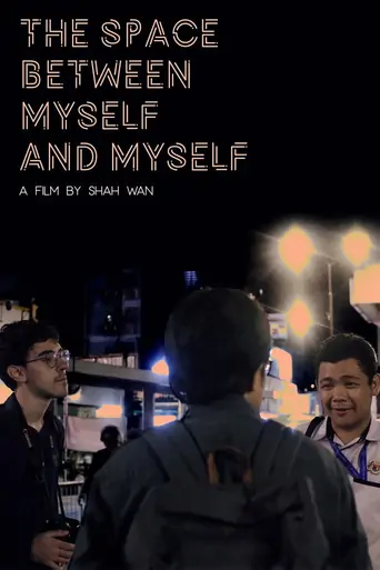 Watch The Space Between Myself and Myself Film